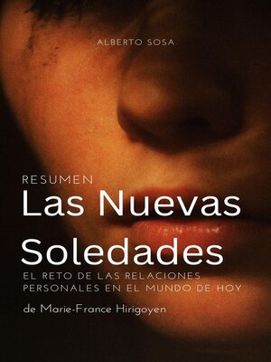 cover image of Resumen de Las Nuevas Soledades. El Reto de las Relaciones Personales en el Mundo de Hoy. De Marie-France Hirigoyen